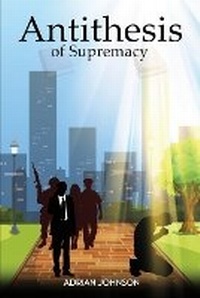 Enlarge image Cover: Antithesis of Supremacy - Amz Book Publishing Solutions