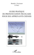 Cover: Guide pratique de prononciation fran&ccedil;aise pour des apprenants chinois - Editions L'Harmattan