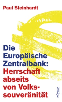 Abbildung von: Die Europäische Zentralbank: Herrschaft abseits von Volkssouveränität - Promedia