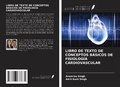 Cover: LIBRO DE TEXTO DE CONCEPTOS B&Aacute;SICOS DE FISIOLOG&Iacute;A CARDIOVASCULAR - Ediciones Nuestro Conocimiento