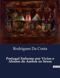 Abbildung von: Portugal Enfermo por V?cios e Abusos de Ambos os Sexos - Culturea