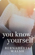 Cover: You Know, Yourself - Bernadette Walsh