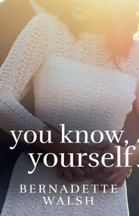 Enlarge image Cover: You Know, Yourself - Bernadette Walsh