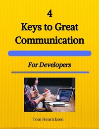 Enlarge image Cover: 4 Keys to Great Communication for Developers - Tom Henricksen