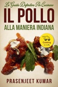 Cover: La Guida Definitiva per Cucinare il Pollo Alla Maniera Indiana (Come Cucinare in un Lampo, #9) - Prasen Publishers LLP