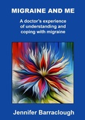 Cover: Migraine and Me: A Doctor's Experience of Understanding and Coping with Migraine - Overcliff Books