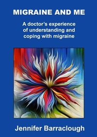 Abbildung von: Migraine and Me: A Doctor's Experience of Understanding and Coping with Migraine - Overcliff Books