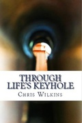 Cover: Through Life's Keyhole - Chris Wilkins