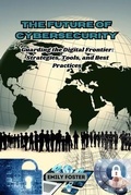 Cover: The Future of Cybersecurity: Guarding the Digital Frontier - Emily Foster