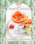 Cover: The White Lotus Official Cocktail Collection - Weldon Owen, Incorporated