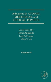 Enlarge image Cover: Advances in Atomic, Molecular, and Optical Physics: Volume 59 - Academic Press