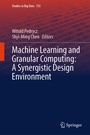 Cover: Machine Learning and Granular Computing: A Synergistic Design Environment - Springer