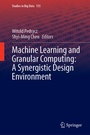 Cover: Machine Learning and Granular Computing: A Synergistic Design Environment - Springer