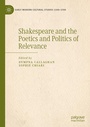 Cover: Shakespeare and the Poetics and Politics of Relevance - Palgrave Macmillan