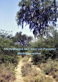 Abbildung von: Die Schlangen im Chaco von Paraguay - epubli