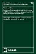 Cover: Betriebsverfassungsrechtliche Mitbestimmung und Mitwirkung bei Entscheidungszentrum und Informationsmonopol im Ausland - Nomos