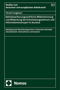 Abbildung von: Betriebsverfassungsrechtliche Mitbestimmung und Mitwirkung bei Entscheidungszentrum und Informationsmonopol im Ausland - Nomos