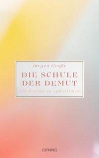 Enlarge image Cover: Die Schule der Demut - Omnino Verlag