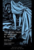 Cover: The Weird Tales of Dorothy K. Haynes - British Library Publishing