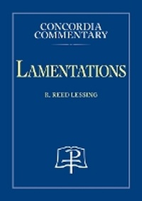 Enlarge image Cover: Lamentations - Concordia Commentary - Concordia Publishing House