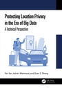 Cover: Protecting Location Privacy in the Era of Big Data - CRC Press