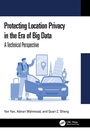 Cover: Protecting Location Privacy in the Era of Big Data - CRC Press