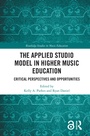 Cover: The Applied Studio Model in Higher Music Education - Routledge