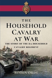 Abbildung von: Household Cavalry at War - Pen & Sword