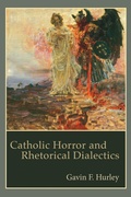 Cover: Catholic Horror and Rhetorical Dialectics - Lehigh University Press