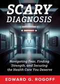 Cover: Scary Diagnosis: Navigating Fear, Finding Strength, and Securing the Health Care You Deserve - Prospecta Press
