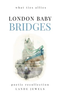 Abbildung von: LONDON BABY BRIDGES : what ties allies - LANDE Jewels