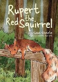 Abbildung von: Rupert the Red Squirrel - Sam Steele Publishing