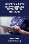 Abbildung von: A Practical Guide to the Non-Delegable Duty of Care in Healthcare - Law Brief Publishing