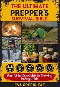 Abbildung von: The Ultimate Prepper's Survival Bible - EFKET LTD