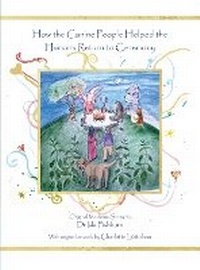 Enlarge image Cover: How the Canine People Helped the Humans Return to Ceremony - Mystic Mouse Publishing