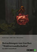 Cover: Betrachtungen von Goethes "Wahlverwandtschaften". Intertextualit&auml;t und Todesmotiv - GRIN Verlag