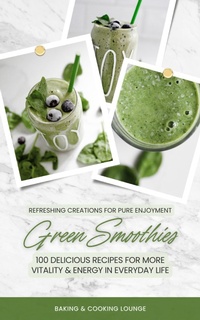 Abbildung von: Green Smoothies: 100 Recipes for More Vitality and Energy - XinXii