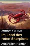 Cover: Im Land des roten Skorpions: Australien-Roman - Uksak E-Books