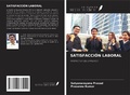 Cover: SATISFACCI&Oacute;N LABORAL - Ediciones Nuestro Conocimiento