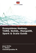 Cover: Ecosysteme Hadoop, YARN, NoSQL, MongoDB, Spark & Scala Guide - Editions Notre Savoir