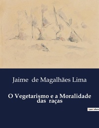 Abbildung von: O Vegetarismo e a Moralidade das ra?as - Culturea