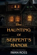 Cover: The Haunting of Serpent's Manor - Iwan Ross