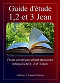 Abbildung von: Guide d'étude: 1,2 et 3 Jean (Série d'études bibliques sur les mots anciens) - Andrew J. Lamont-Turner
