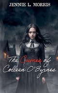 Cover: The Crimes of Colleen O'Byrnes - By Quill and Lantern Publishing