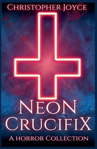 Enlarge image Cover: Neon Crucifix - Christopher Joyce