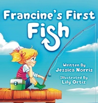 Enlarge image Cover: Francine's First Fish - Jessica Norris