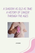 Cover: A Shadow as Old as Time: A History of Cancer Through the Ages - tredition