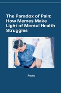 Cover: The Paradox of Pain: How Memes Make Light of Mental Health Struggles - tredition