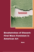 Cover: Brushstrokes of Dissent: First Wave Feminism in American Art - tredition