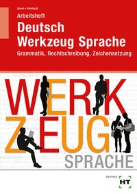 Abbildung von: Arbeitsheft Deutsch - Werkzeug Sprache - Verlag Handwerk und Technik